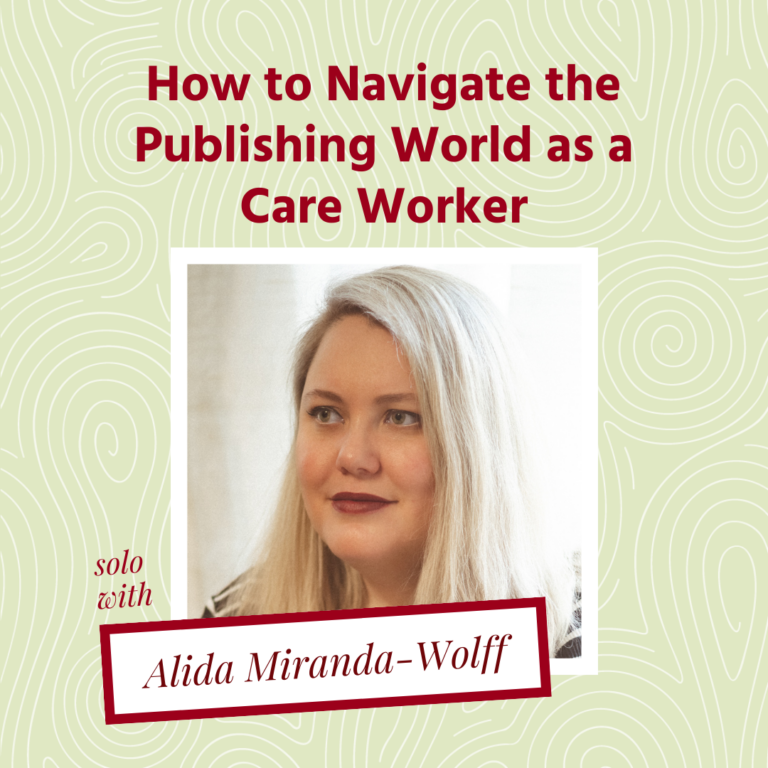 Graphic with a cream background with white swirls. At the top there is a title that reads, :How to Navigate the Publishing World as a CaraeWorker" Followed by a headshot of Alida Miranda-Wolf and a tag at the bottom that reads, "solo with Alida Miranda-Wolff"
