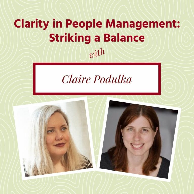 Graphic with a cream background with a white swirls. At the top there is a title that reads, "Clarity in People Management: Striking a Balance with Claire Podulka". Followed by a headshot of Alida Miranda-Wolff and Claire Podulka.